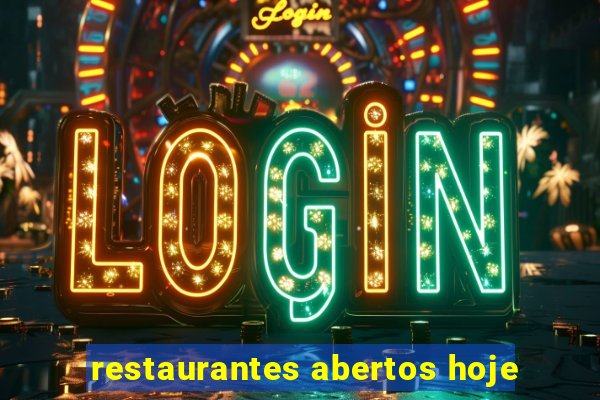 restaurantes abertos hoje